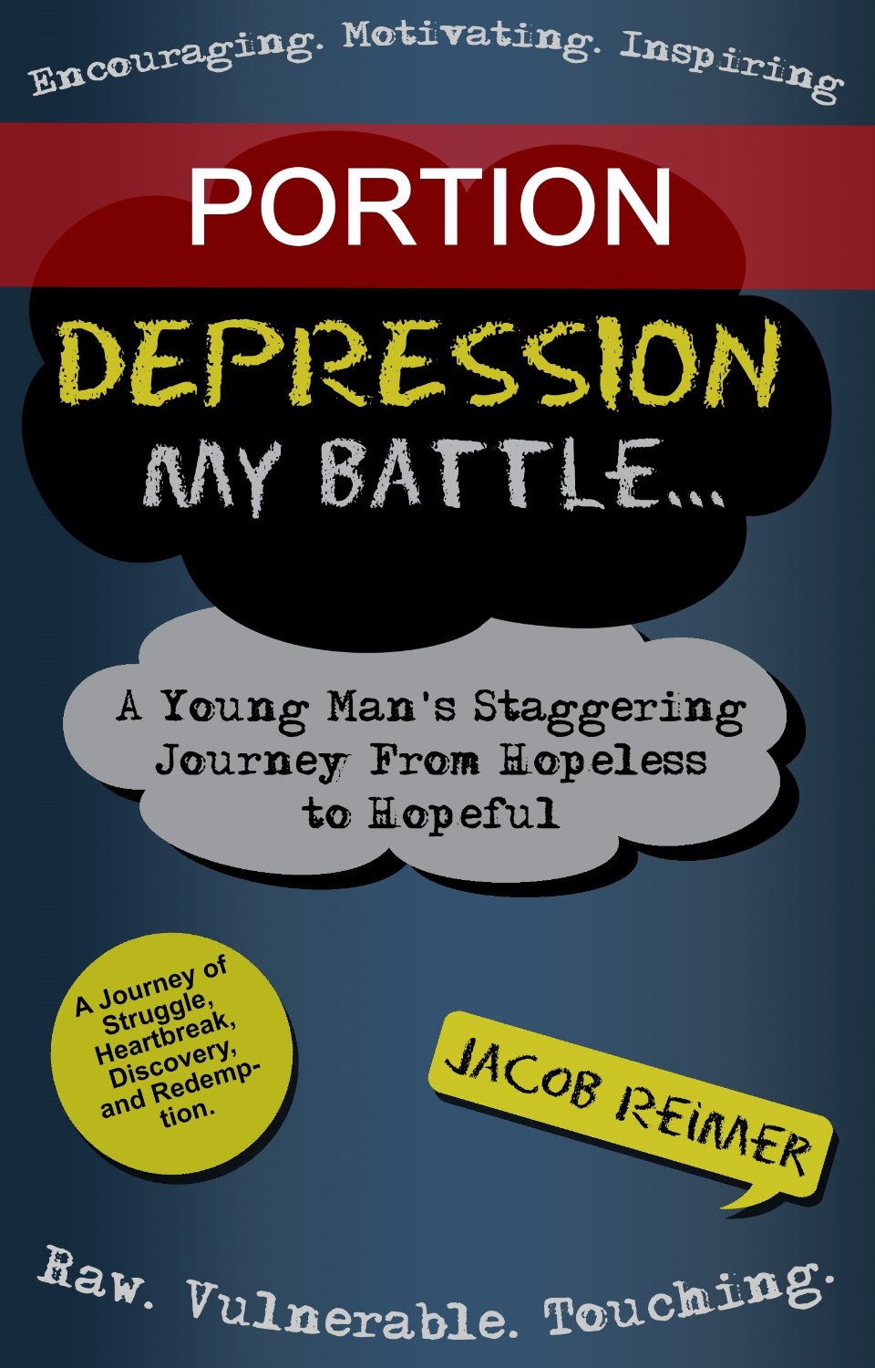 Depression: My Battle – A Young Man’s Staggering Journey From Hopeless To Hopeful by Jacob Reimer