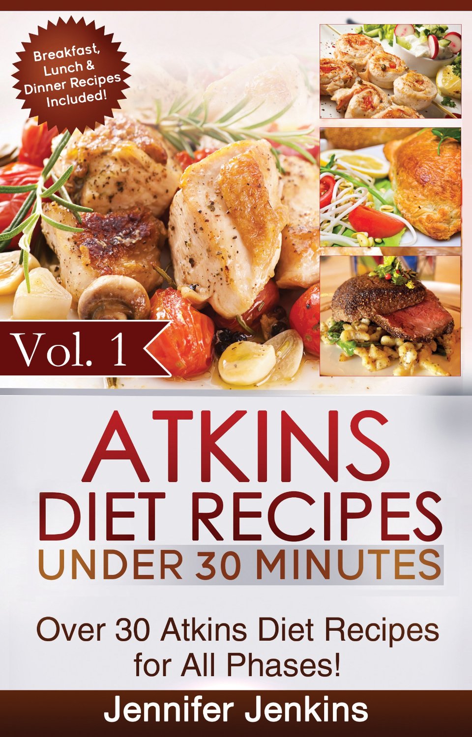 Atkins Diet Recipes Under 30 Minutes Vol. 1 by Jennifer Jenkins