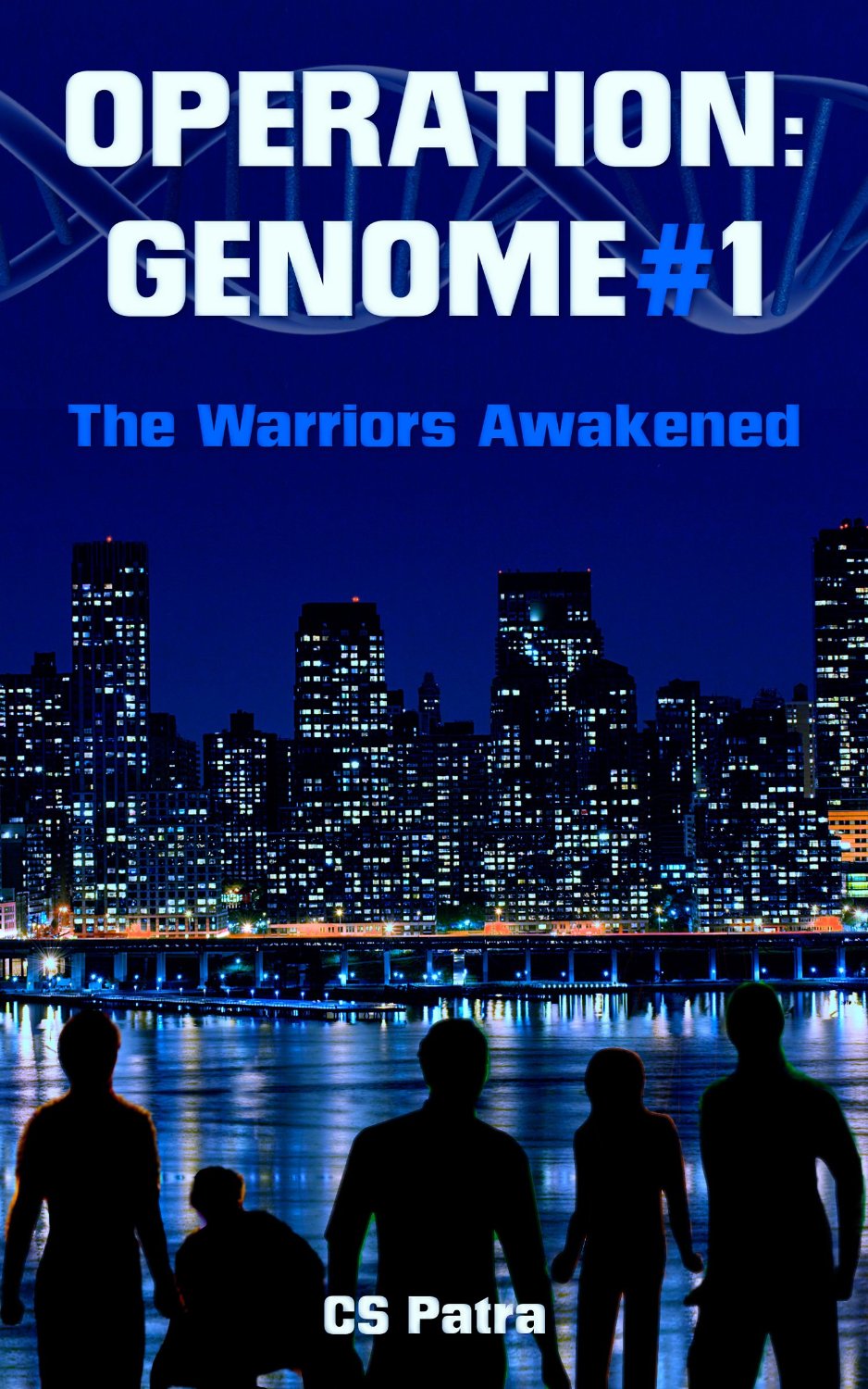 Operation: Genome #1: The Warriors Awakened by CS Patra