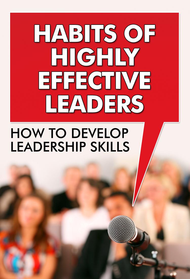 Habits of Highly Effective Leaders – How to Develop Leadership Skills by Allan Green