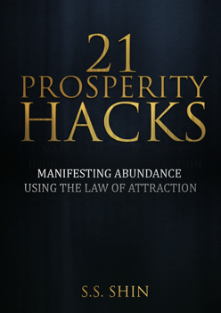 21 Prosperity Hacks by S.S. Shin
