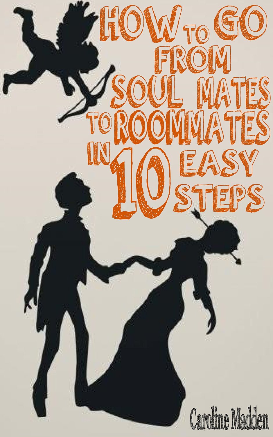how to go from soul mate to room mate, 10 easy steps by caroline madden