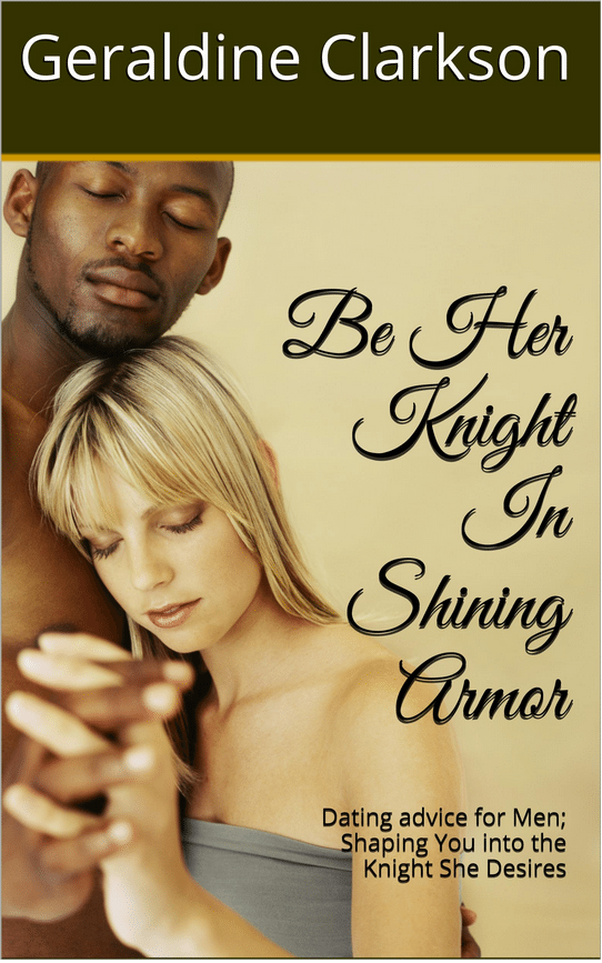 Be Her Knight in Shining Armor by Geraldine Clarkson
