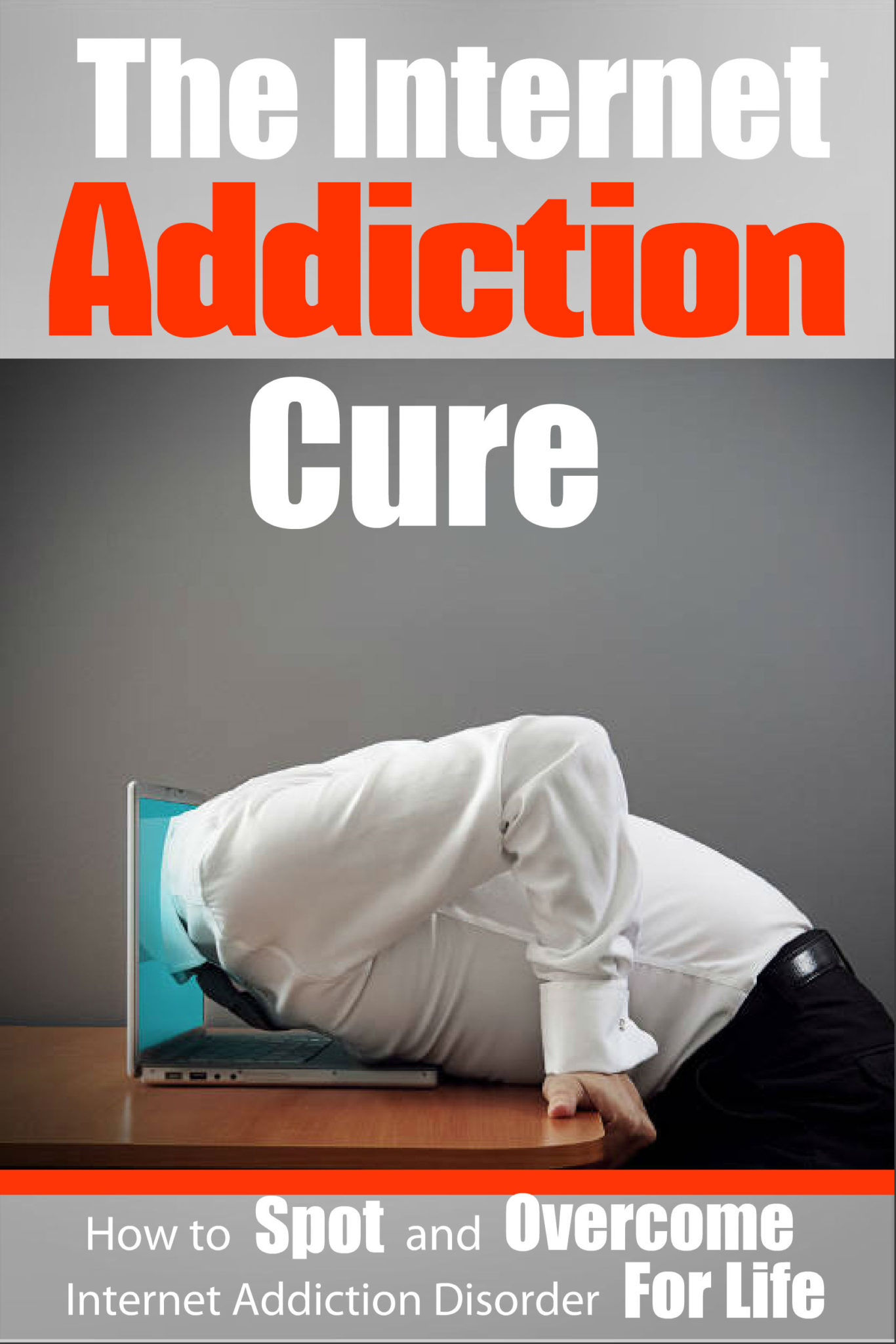 The Internet Addiction Cure – How To Spot And Overcome Internet Addiction Disorder For Life by Joanne Collins