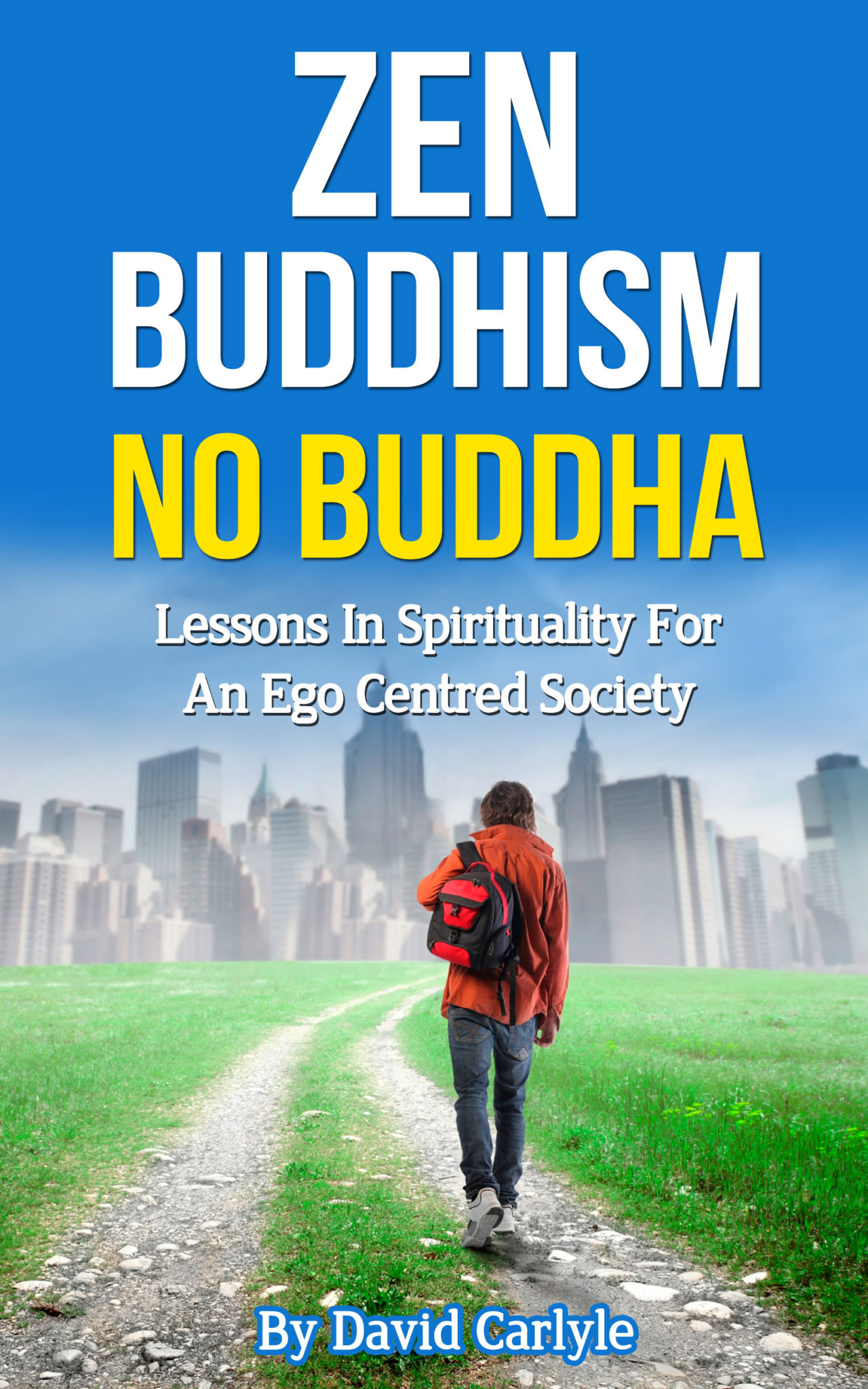 Zen Buddhism – No Buddha by David Carlyle