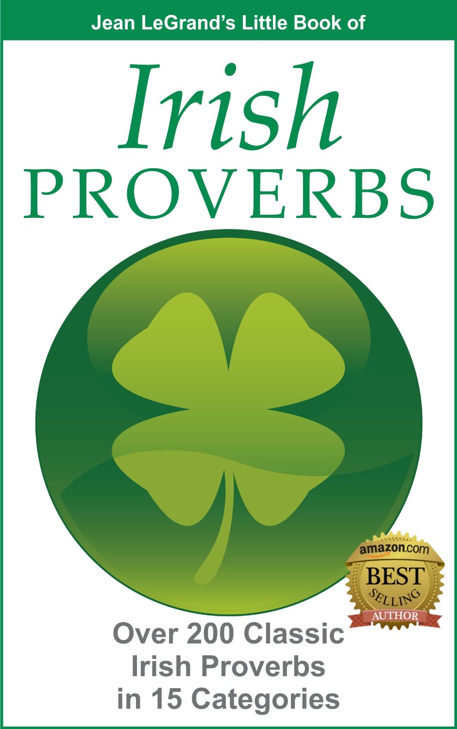 IRISH PROVERBS – Over 200 Insightful Irish Proverbs in 15 Categories by Jean LeGrand