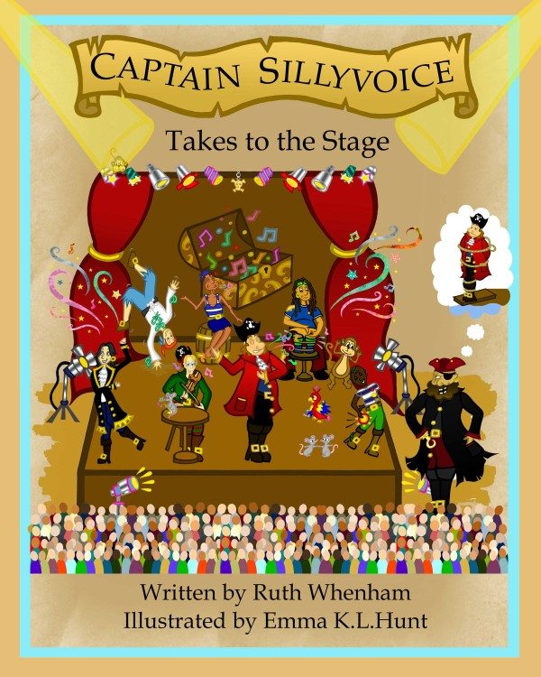 Captain Sillyvoice Takes to the Stage by Ruth Whenham