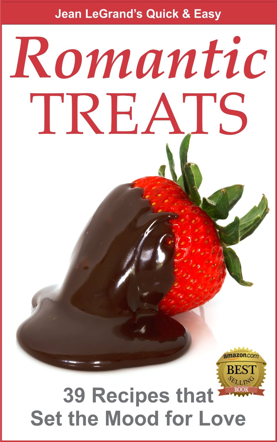 Romantic Treats – 39 Recipes That Set the Mood for Love by Jean LeGrand