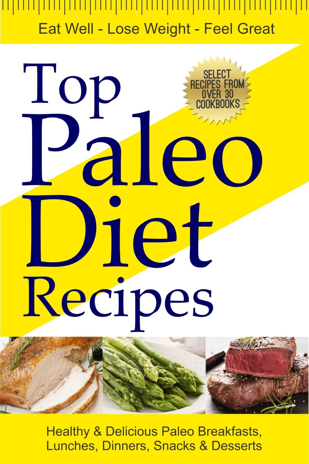 Top Paleo Diet Recipes: 44 Healthy & Delicious Paleo Breakfasts, Lunches, Dinners, Snacks & Desserts by Bob Frothingham