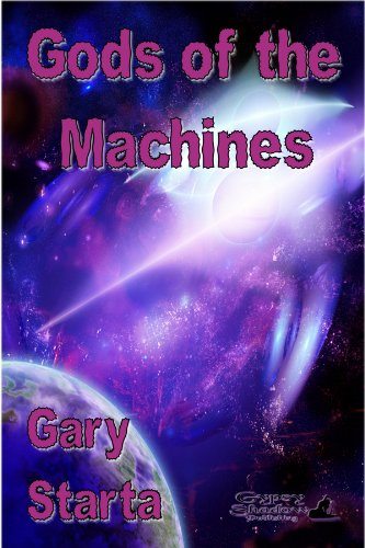 Gods of the Machines by Gary Starta