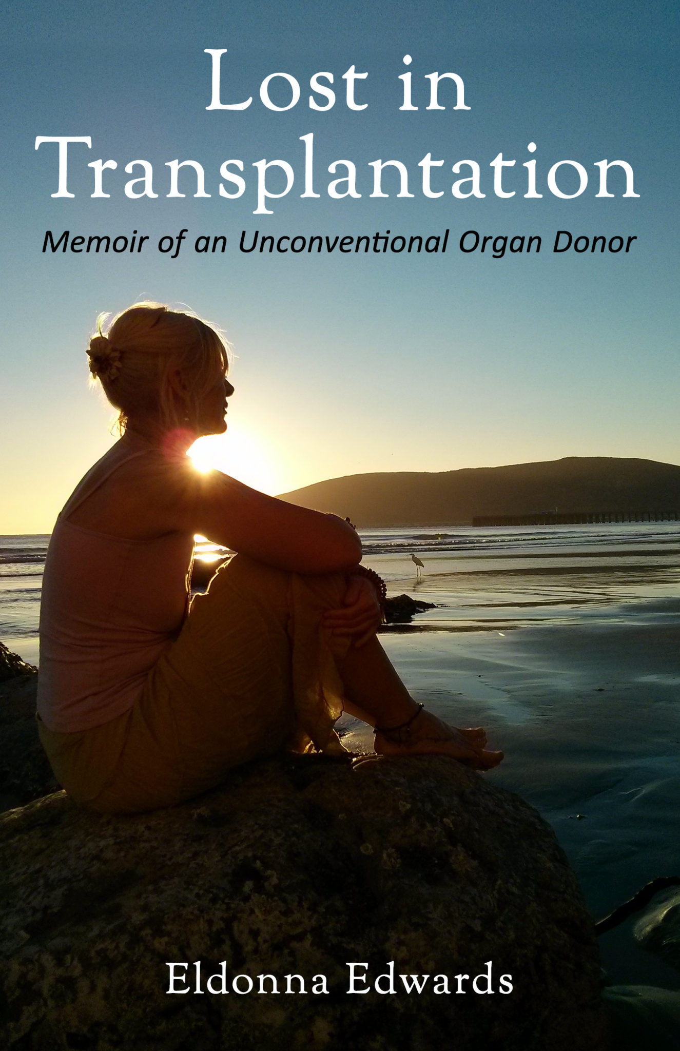 Lost in Transplantation: Memoir of an Unconventional Organ Donor by Eldonna Edwards