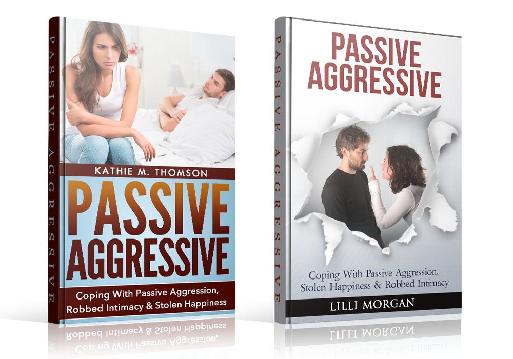 Passive Aggressive ~ 2 in 1 Bundle ~: Recognizing and Coping With Passive Aggression by Kathie M. Thomson