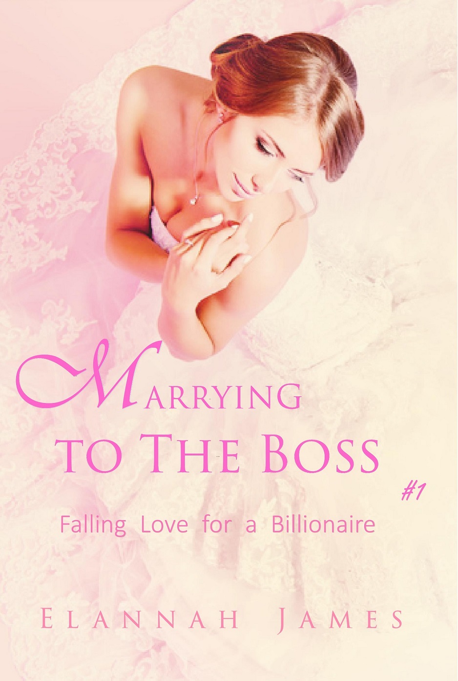 Marrying to The Boss: Falling Love for a Billionaire #1 by Elannah James