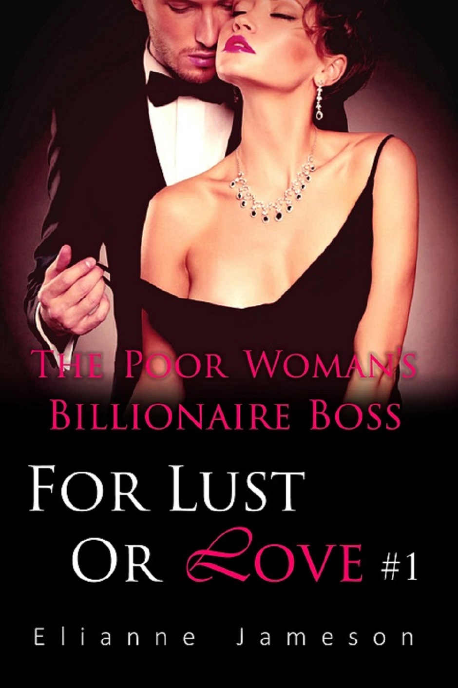 The Poor Woman’s Billionaire Boss: For Lust Or Love(Part 1) by Elianne Jameson