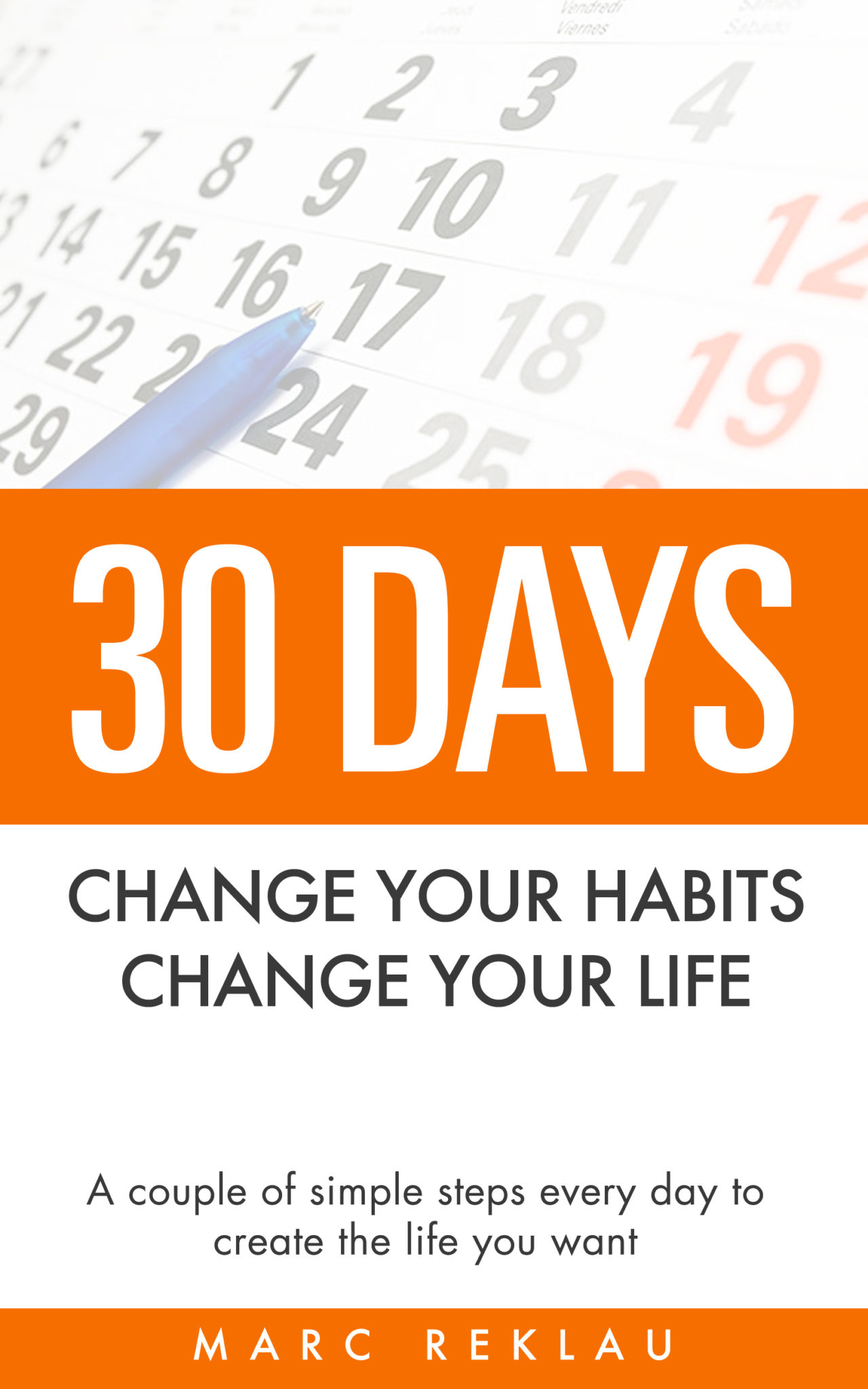 30 Days – Change your habits, Change your life by Marc Reklau