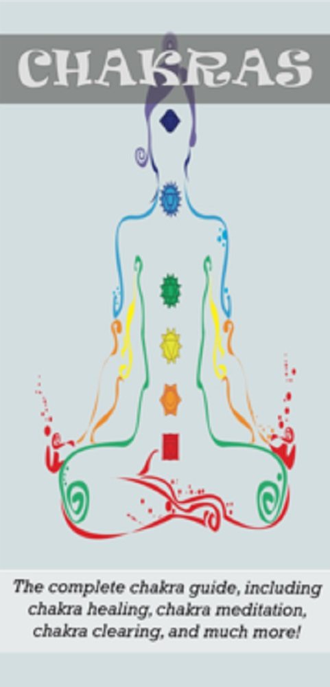 Chakras: The Complete Chakra Guide, Including Chakra Healing, Chakra Meditation, Chakra Clearing and Much More! by Peter Longley