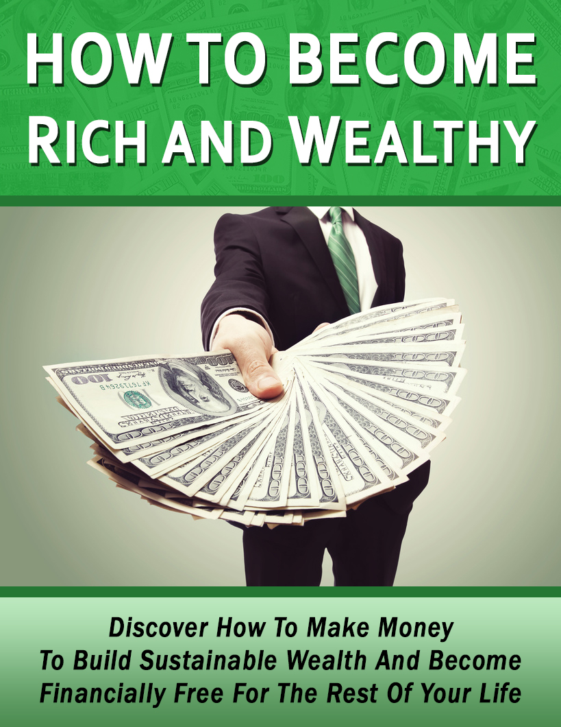 How To Become Rich And Wealthy: Discover How To Make Money To   Build Sustainable Wealth And Become Financially Free For The Rest Of   Your Life by Andy Kern
