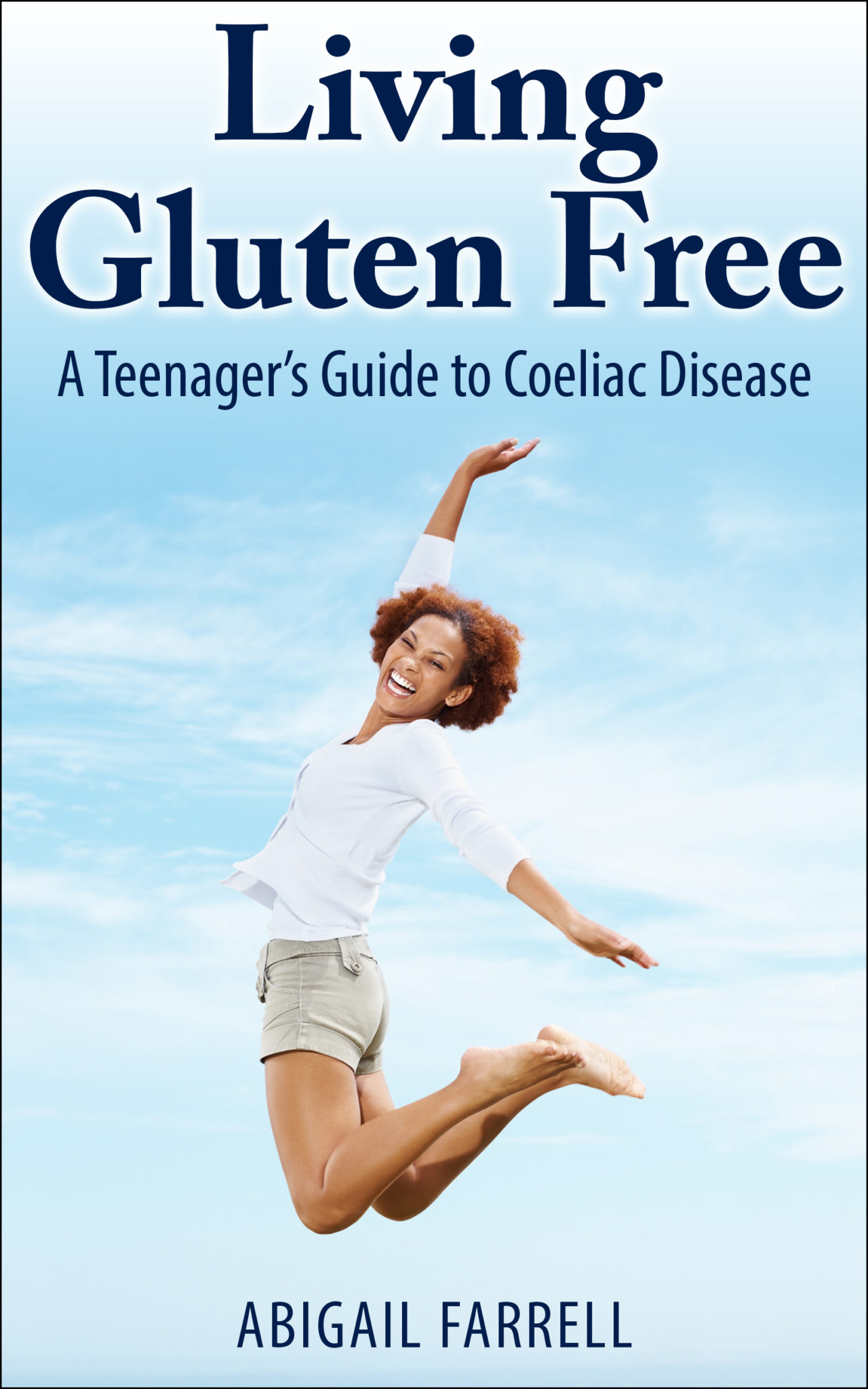 Living Gluten Free – A Teenager’s Guide to Coeliac Disease by Abigail Farrell