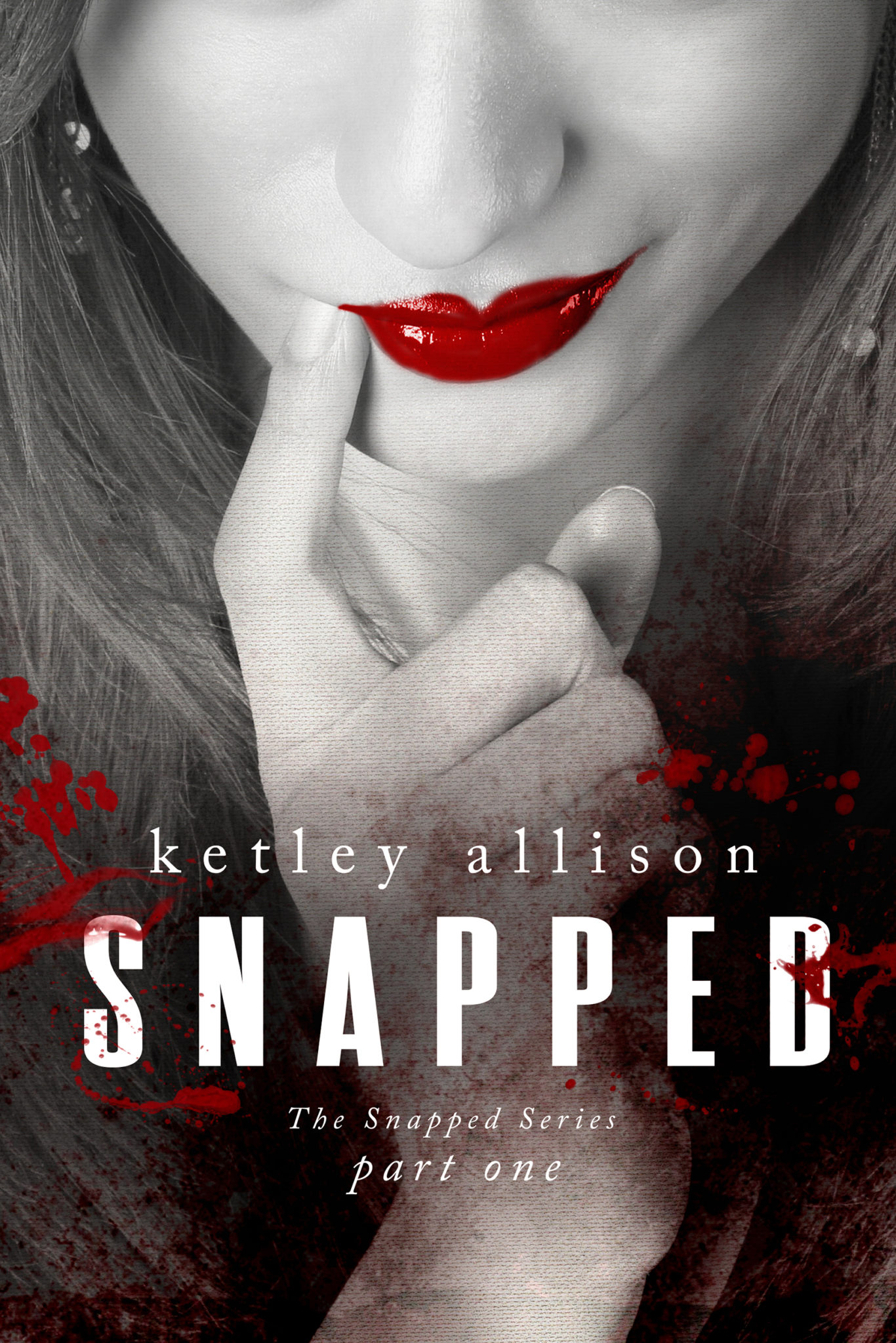 SNAPPED (The Snapped Novella Series, Part 1) by Ketley Allison