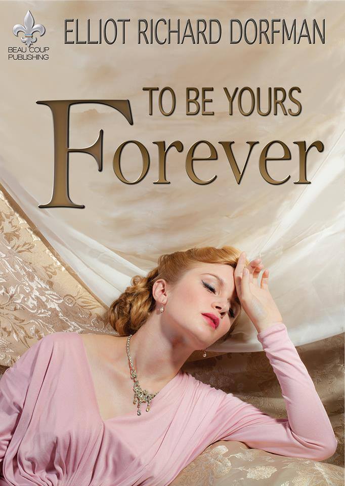 To Be Yours Forever by Elliot Richard Dorfman