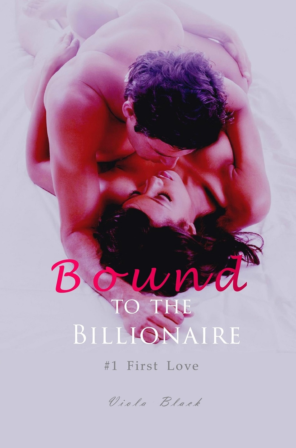 Bound to the Billionaire: First Love #1 by Viola Black