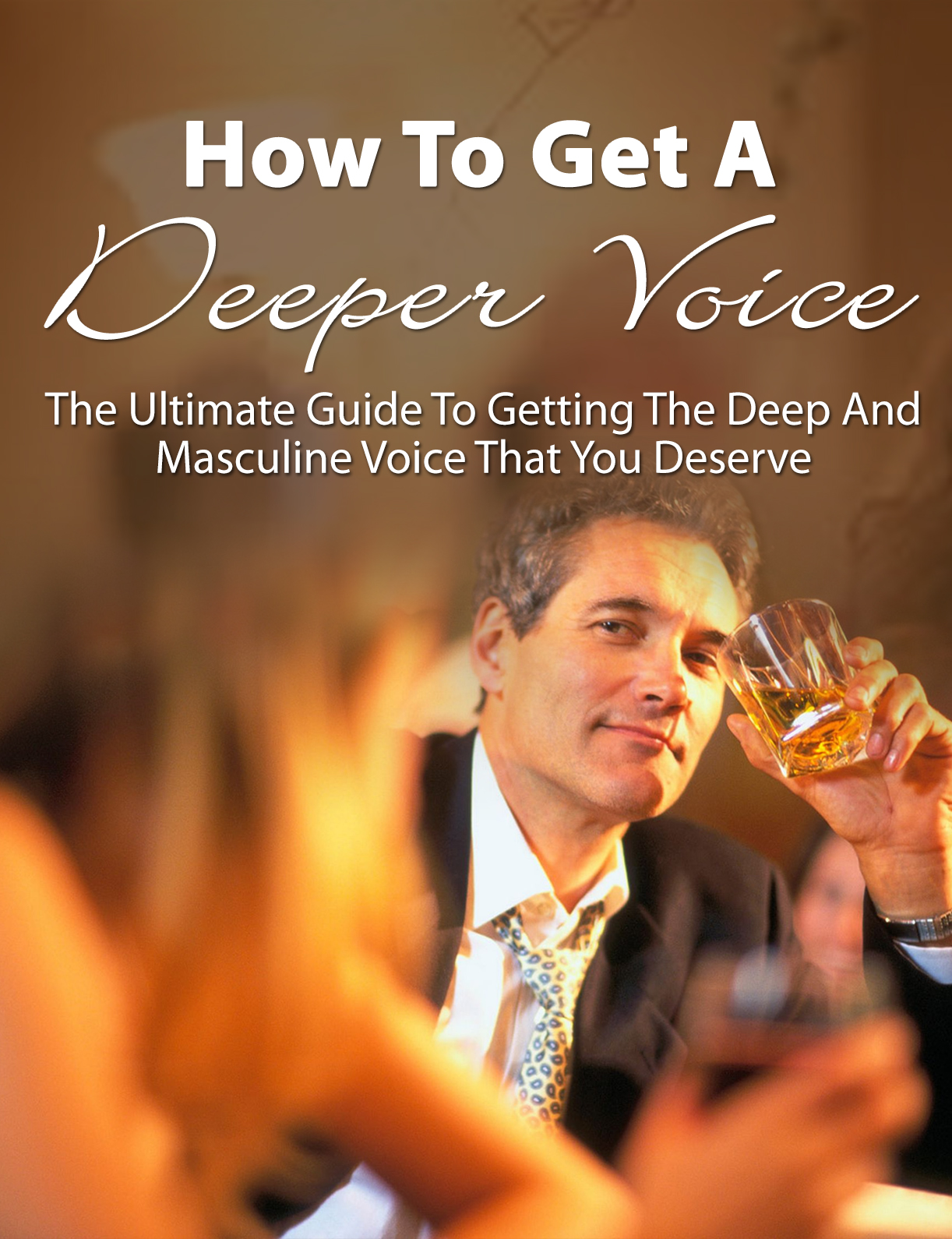 How To Get A Deeper Voice – The Ultimate Guide To Getting The Deep And Masculine Voice That You Deserve by Simon Hendrix