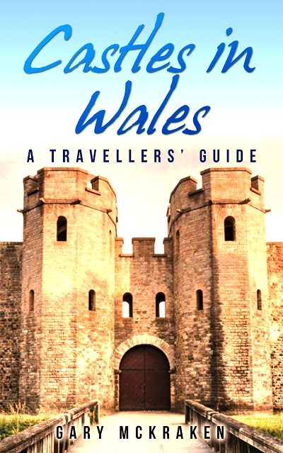 Castles in Wales: A Travellers’ Guide by Gary McKraken