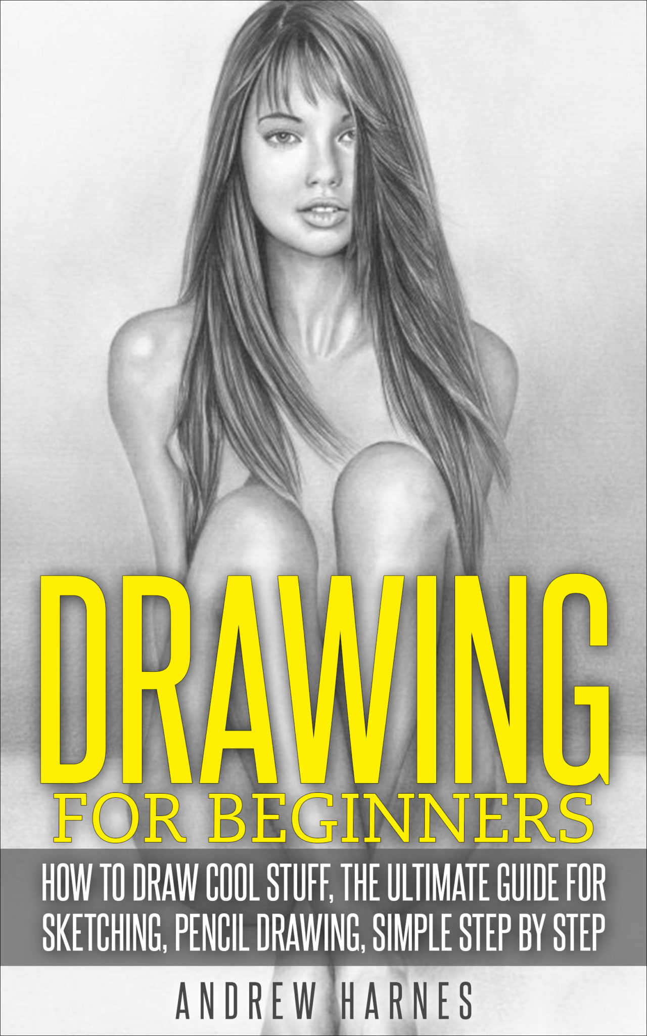 Drawing for Beginners by Andrew Harnes