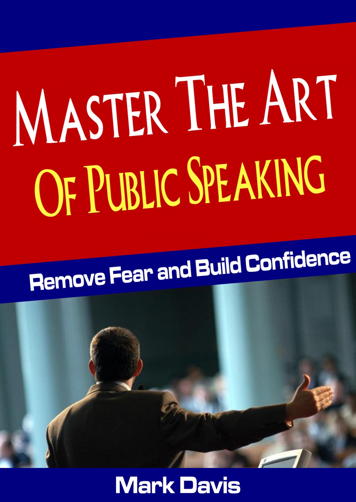 Master The Art of Public Speaking by Mark Davis
