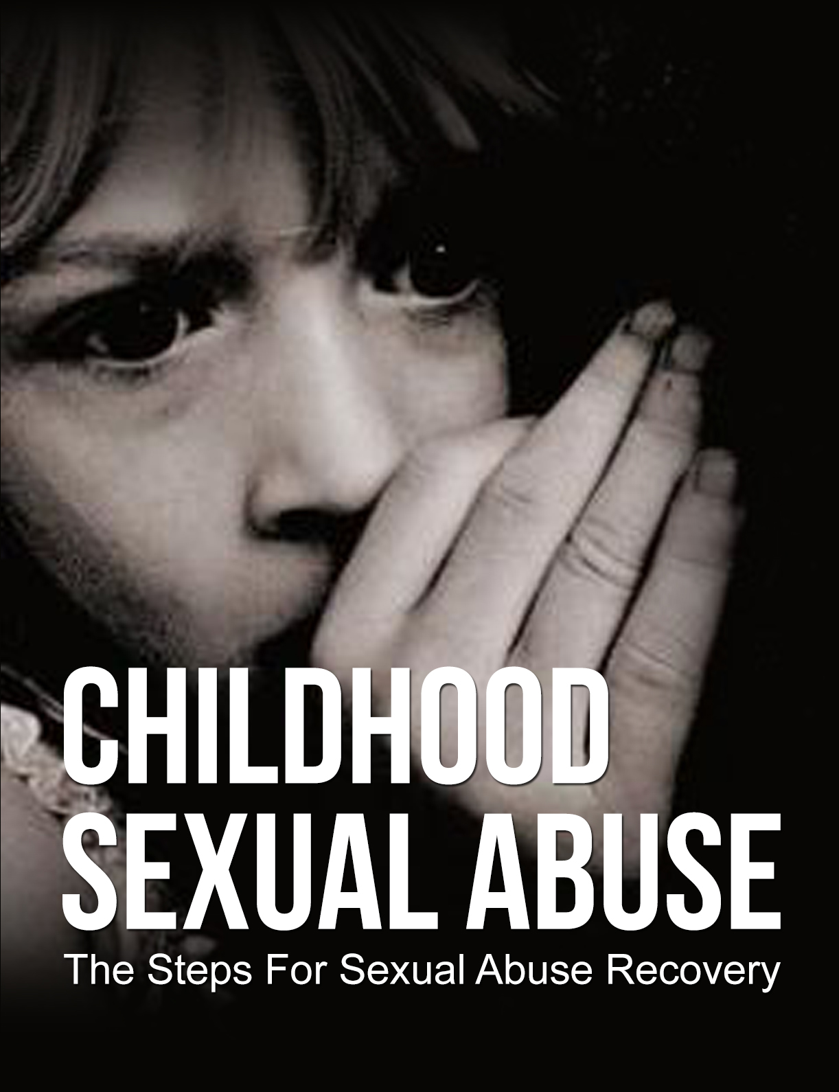 Childhood Sexual Abuse: The Steps For Sexual Abuse Recovery by Brent R