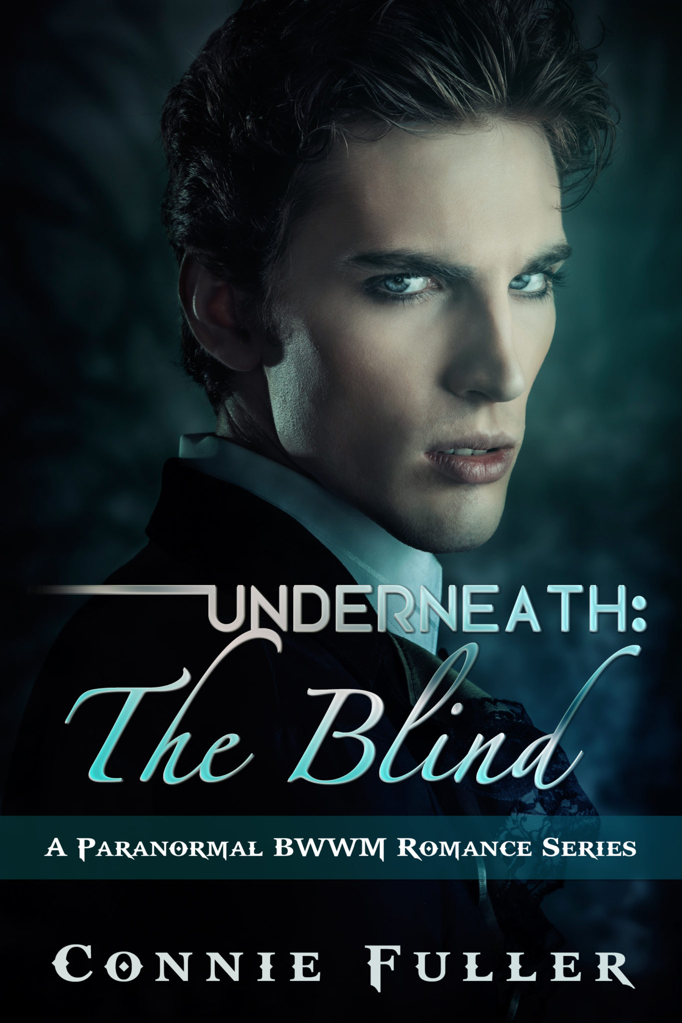 Underneath: The Blind (A Paranormal BWWM Vampire Romance Series Book 1 by Connie Fuller