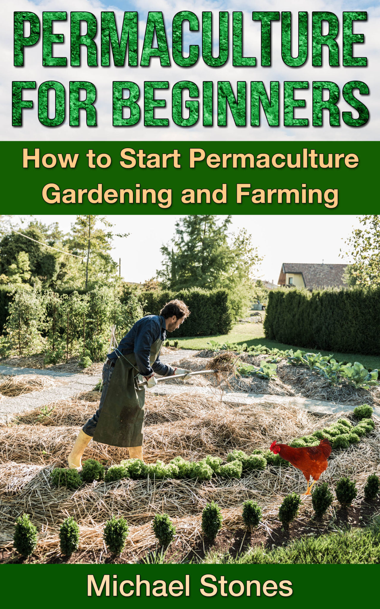 PERMACULTURE FOR BEGINNERS – How To Start Permaculture Gardening and Farming by Michael Stones