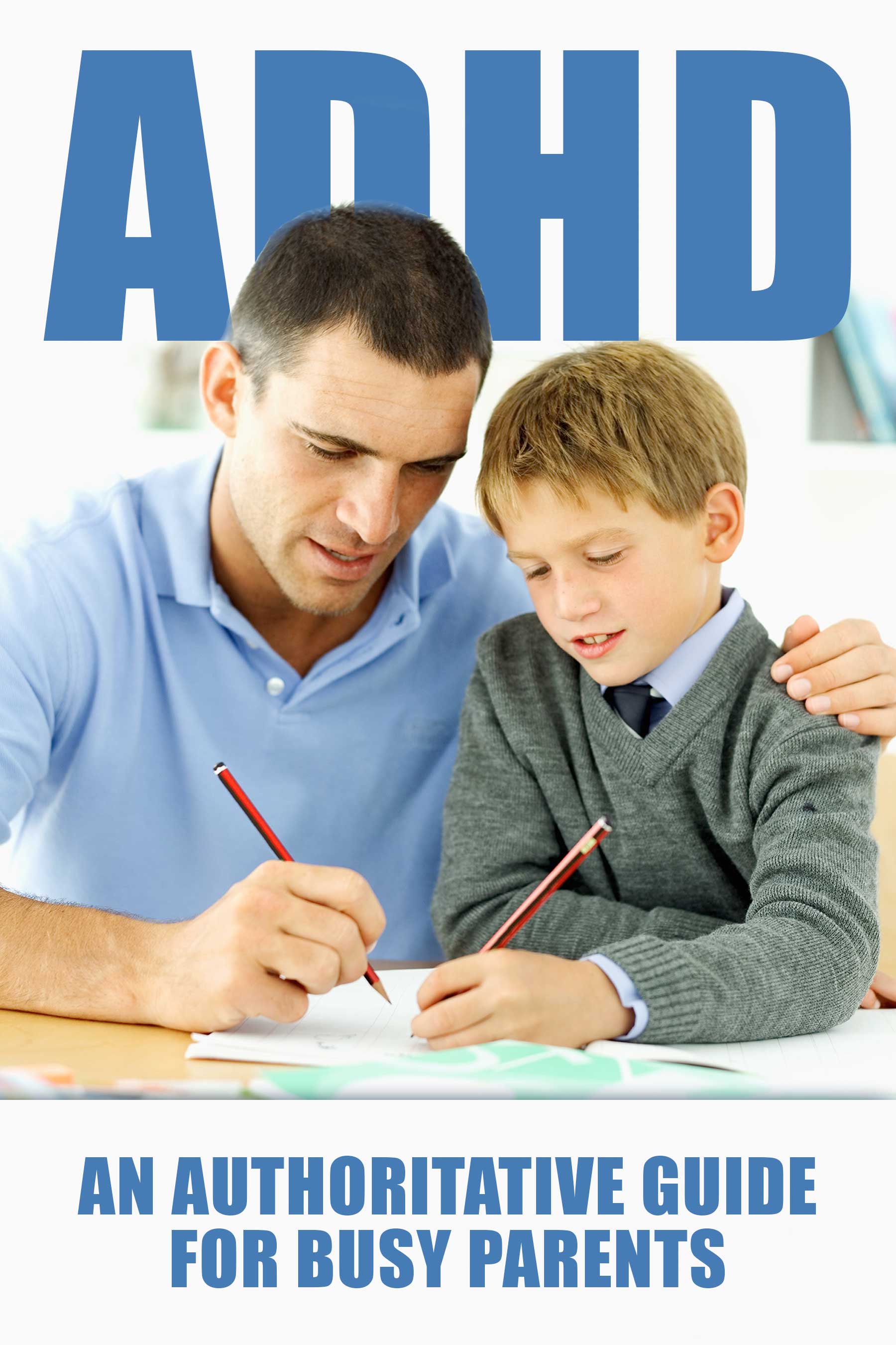 FREE: ADHD: An Authoritative Guide for Busy Parents, How to Help Your Child Manage ADHD by Henry Lee