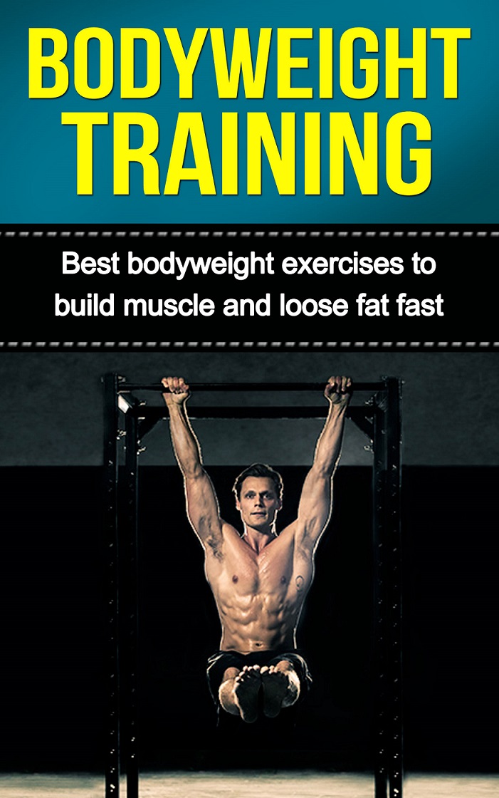 FREE: Bodyweight Training: Best Bodyweight Exerciseses to Build Muscle and Loose Fat Fast by Konrad Obidoski
