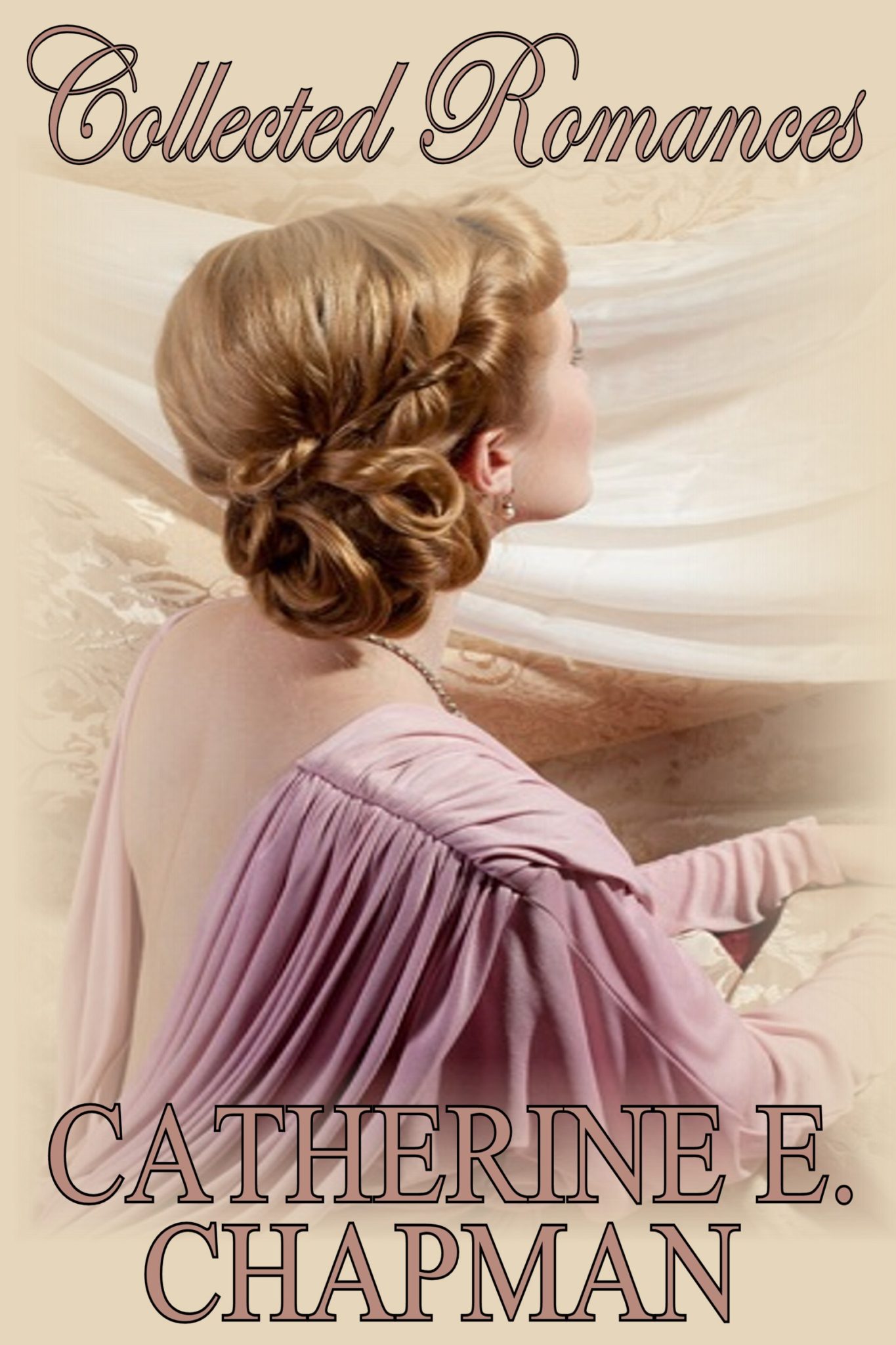 Collected Romances by Catherine E. Chapman