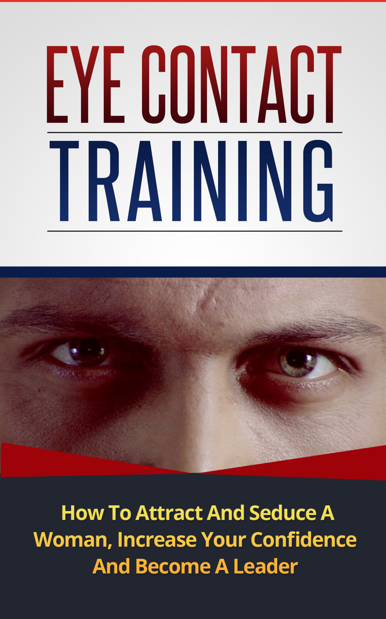 FREE: Eye Contact Training: How To Attract And Seduce A Woman, Increase Your Confidence And Become A Leader (With Focus Exercises) by Robert Moore