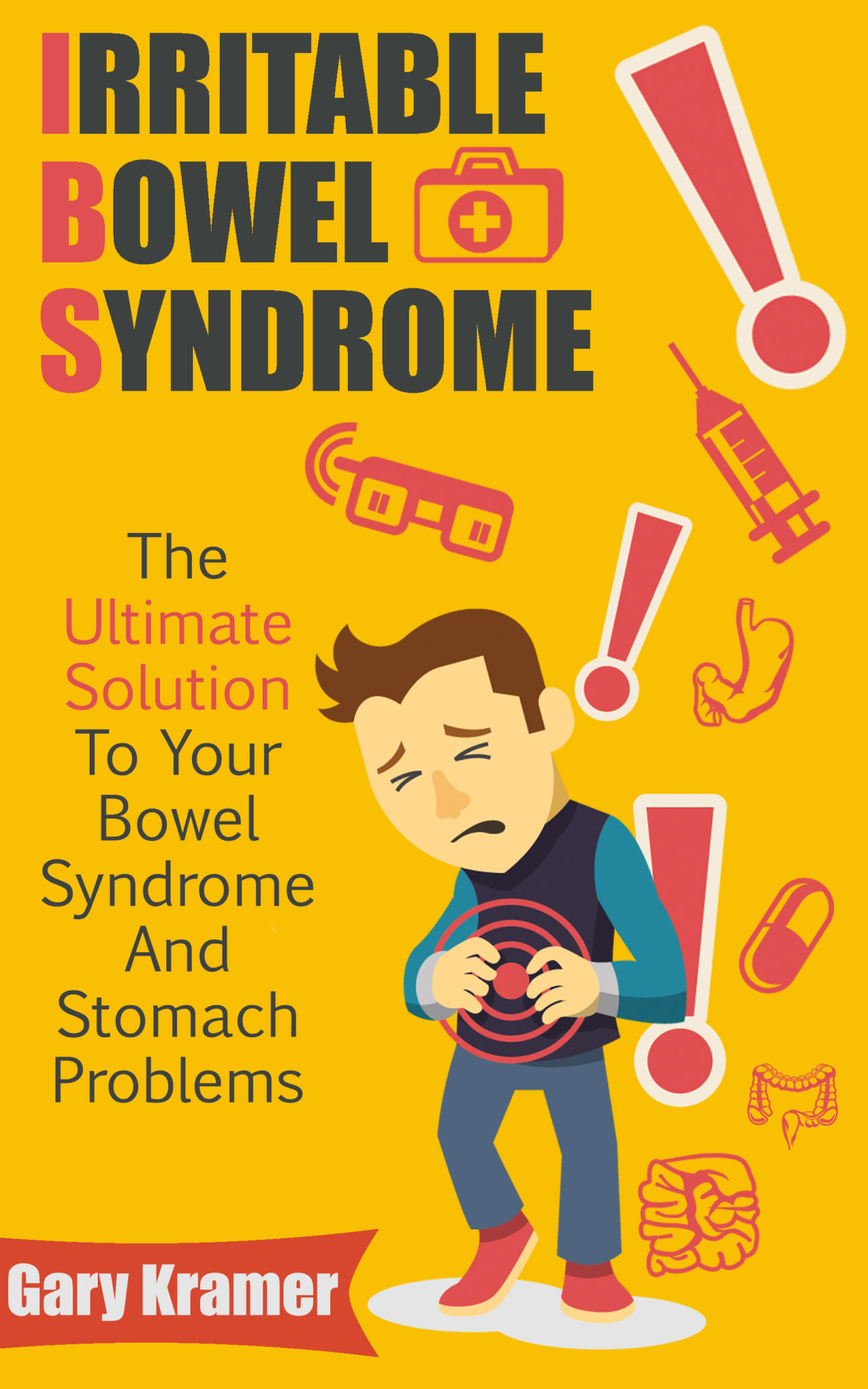 FREE: Irritable Bowel Syndrome: The Ultimate Solution To Your Bowel Syndrome And Stomach Problems by Gary Kramer