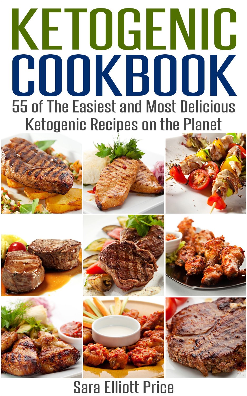 FREE: Ketogenic Cookbook: 55 of The Easiest and Most Delicious Ketogenic Recipes on the Planet by Sara Elliott Price