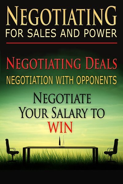Negotiation For Sales and Power: Negotiating Deals, Negotiation with Opponents, Negotiate Your Salary to Win by Benjamin Tideas