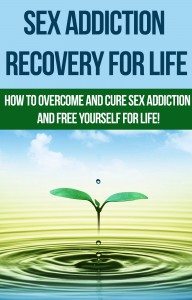 Sex-Addiction-Recovery-For-Life-how-to-overcome-and-cure-sex-addiction-and-free-yourself-for-life