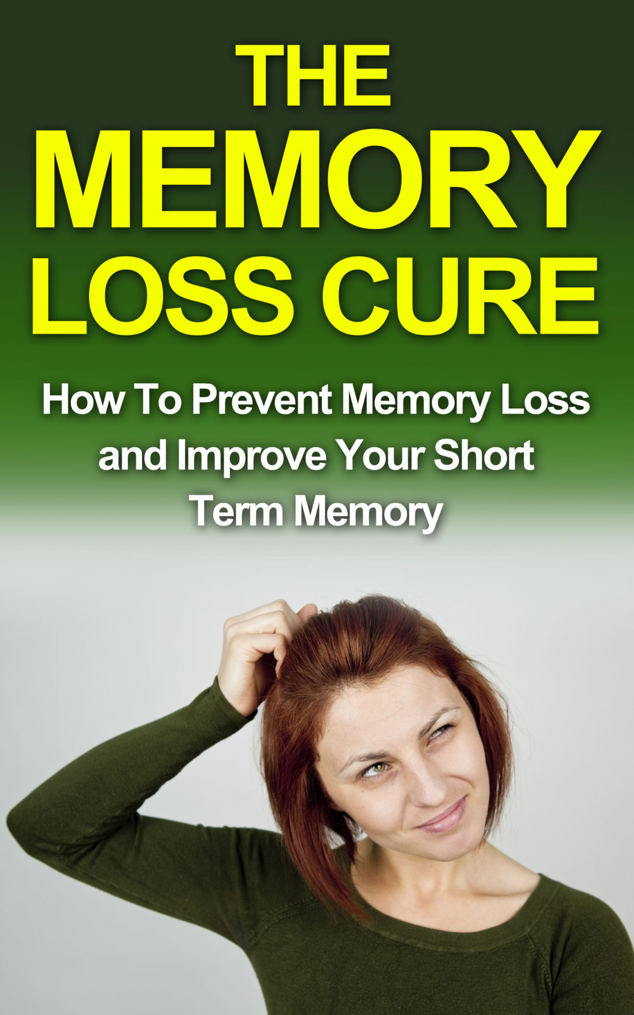 FREE: The Memory Loss Cure: How to Prevent Memory Loss and Improve Your Short Term Memory by Michelle Taylor