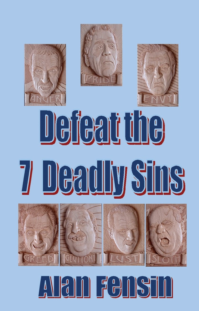 FREE: Defeat the 7 Deadly Sins by Alan Fensin