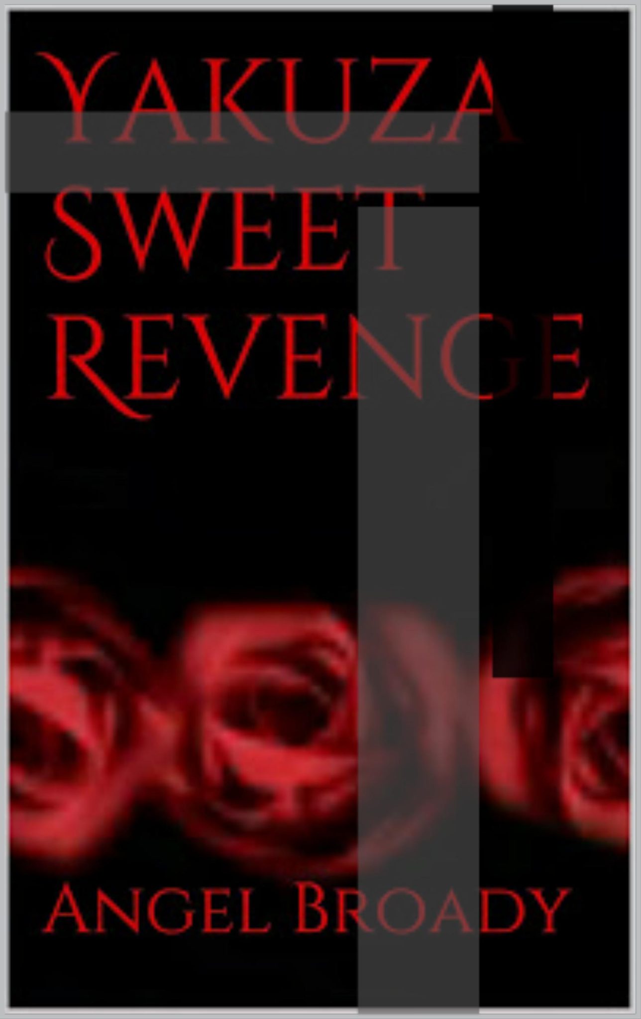 FREE: Yakuza Sweet Revenge by Angel S Broady
