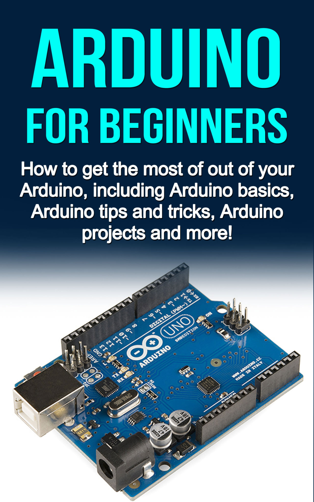 FREE: Arduino For Beginners: How to get the most of out of your Arduino, including Arduino basics, Arduino tips and tricks, Arduino projects and more! by Matthew Oates