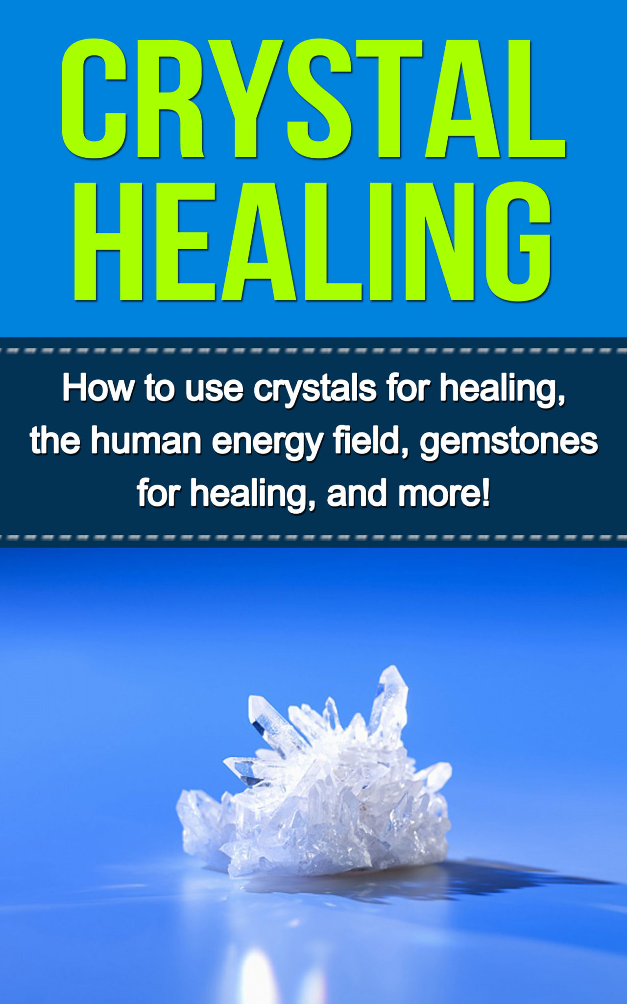 FREE: Crystal Healing: How to use crystals for healing, the human energy field, gemstones for healing, and more! by Samantha Lowe