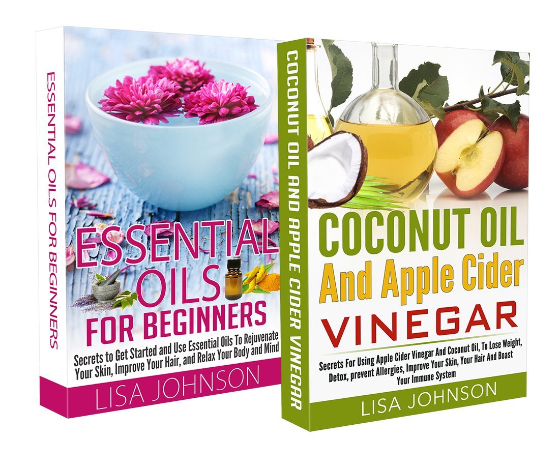 FREE: Essential Oils for Beginners + Coconut Oil and Apple Cider Vinegar Box Set #2 by Lisa Johnson