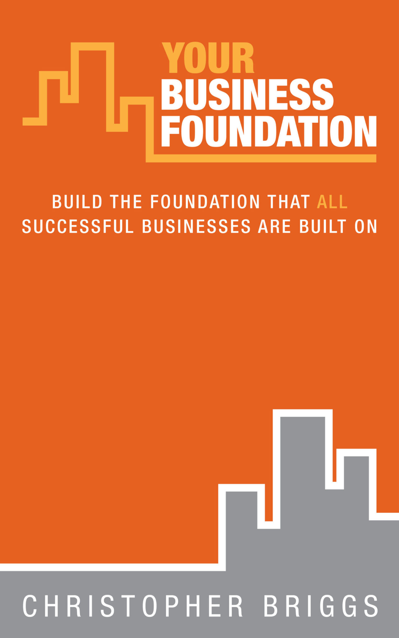 FREE: Your Business Foundation by Christopher Briggs