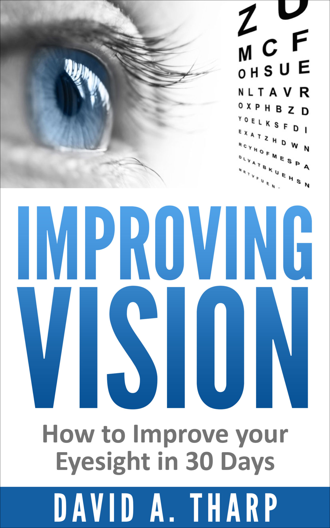 FREE: Improving Vision: How to Improve Your Eyesight in 30 Days by David A Tharp