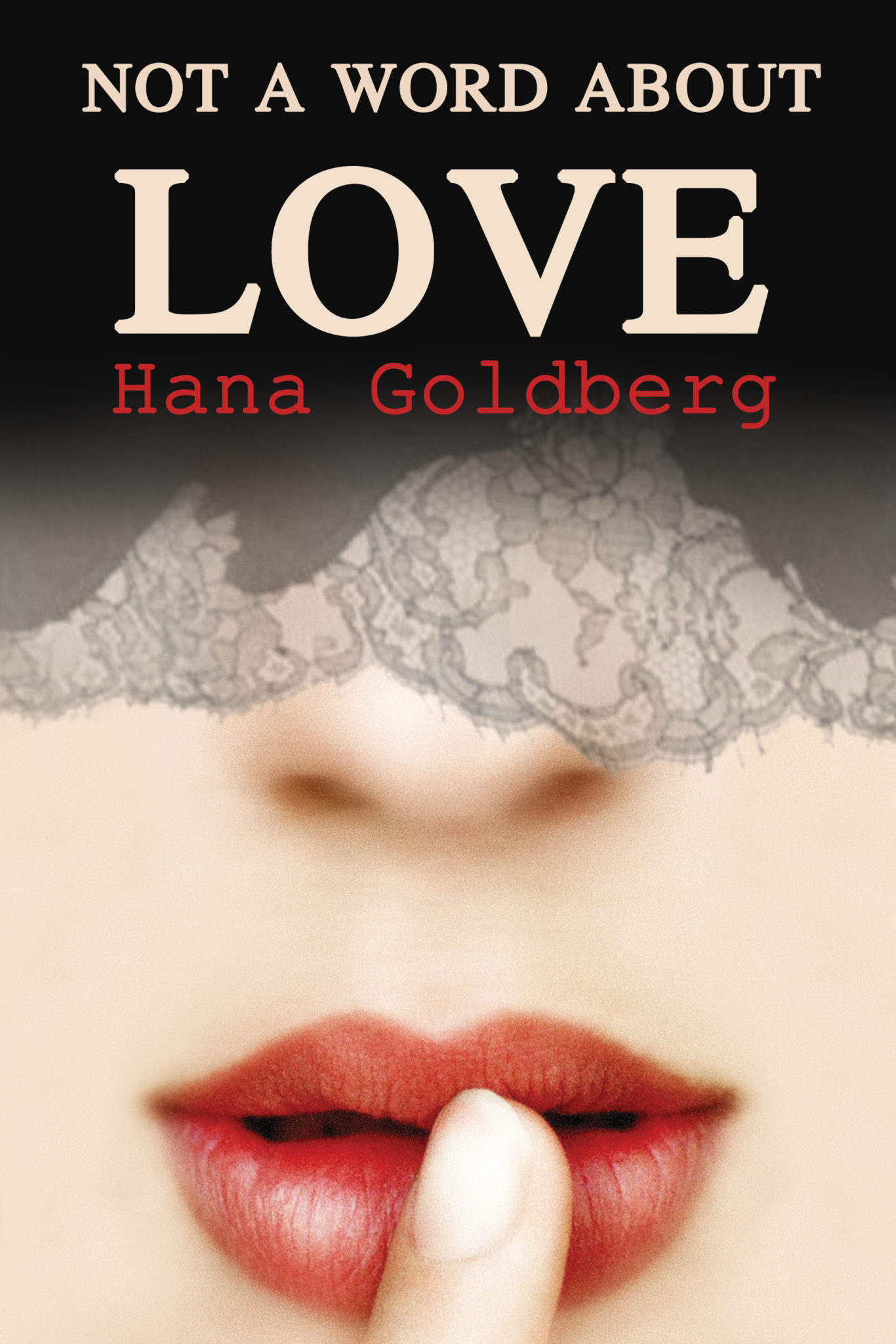 FREE: NOT A WORD ABOUT LOVE: Award-Winning Author by HANA GOLDBERG