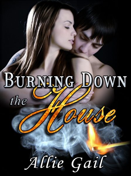 FREE: Burning Down the House by Allie Gail